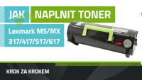 Návod k plnění tonerů Lexmark MS317/MS417/MS517/MS617/MX317/ MX417/MX517/MX617